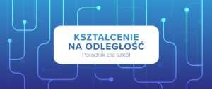Kształcenie na odległość – poradnik dla szkół malopolsk_gov_pl