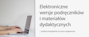 Elektroniczne wersje podręczników i materiałów dydaktycznych – pobierz bezpłatnie ze stron wydawców gov-pl