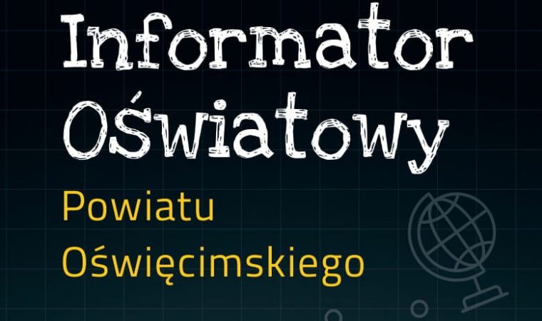 Informator Oświatowy Powiatu Oświęcimskiego. Niezbędnik w znalezieniu wymarzonej szkoły powiat-oswiecim-pl