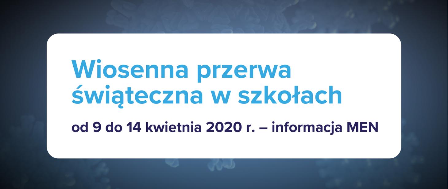 Wiosenna przerwa świąteczna w szkołach od 9 do 14 kwietnia 2020 r. MEN gov-pl