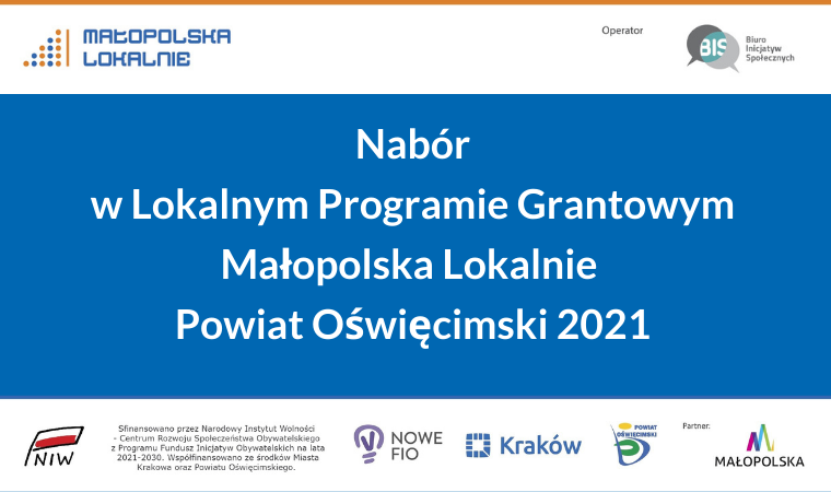 Wydłużony nabór do Lokalnego Programu Grantowego Małopolska Lokalnie Powiat Oświęcimski 2021 powiat oswiecim pl