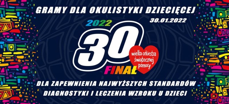 OCK Oświęcim- 30 stycznia 2022 roku odbył się 30. Finał Wielkiej Orkiestry Świątecznej Pomocy.